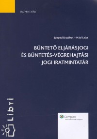 Hzi Lajos - Szepesi Erzsbet - Bnteteljrsjogi s bntets-vgrehajtsi jogi iratmintatr