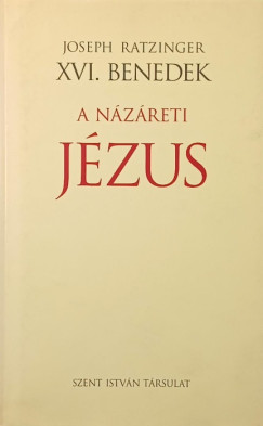 Joseph Ratzinger (XVI. Benedek Pápa) - A Názáreti Jézus