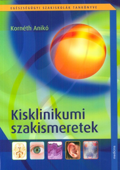 Kornéth Anikó - Kisklinikumi szakismeretek