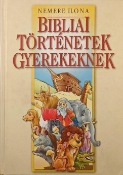 Nemere Ilona - Bibliai történetek gyerekeknek