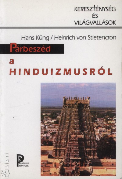Hans Küng - Heinrich Von Stietencron - Párbeszéd a hinduizmusról