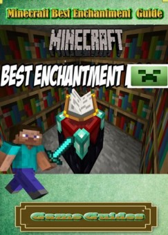 Game Ultimate Game Guides Game Guides - Minecraft Best Enchantment Guide