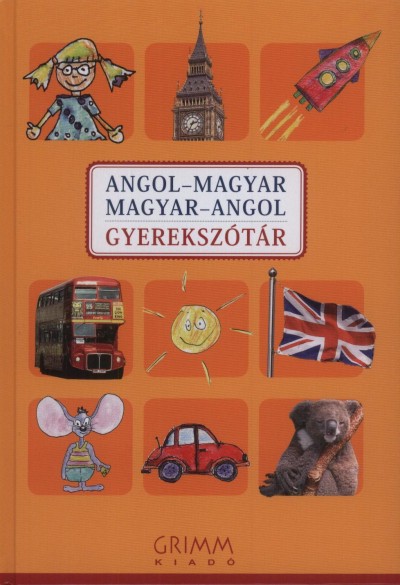 Hessky Regina (Szerk.) - Iker Bertalan (Szerk.) - Mozsárné Magay Eszter (Szerk.) - P. Márkus Katalin (Szerk.) - Angol-magyar, magyar-angol gyerekszótár