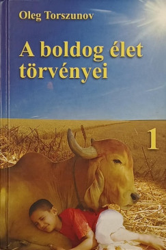 Oleg Torszunov - A boldog élet törvényei I.