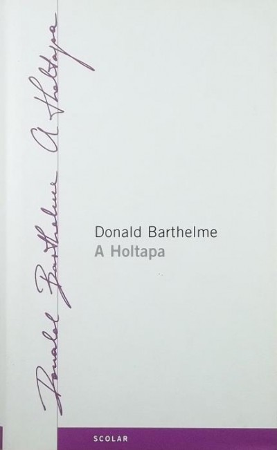 Donald Barthelme - A Holtapa