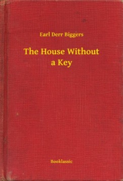 Earl Derr Biggers - The House Without a Key