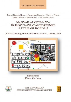 Bdin Beliznai Kinga - Gosztonyi Gergely - Horvth Attila - Kpes Gyrgy - Mezey Barna - Vlgyesi Levente - Magyar Alkotmny- s kzigazgats-trtnet a polgri korban