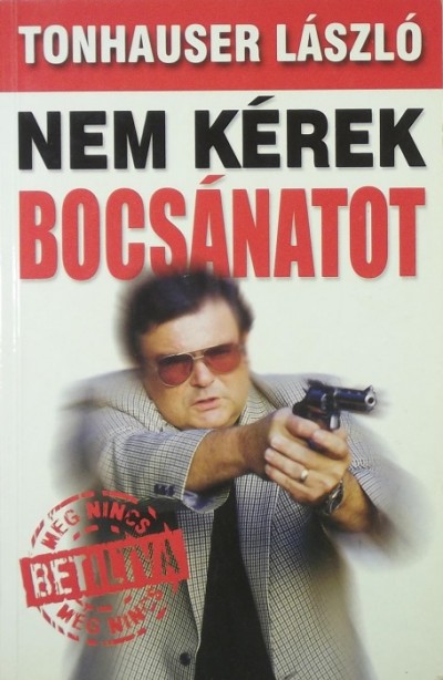 Tonhauser László - Nem kérek bocsánatot