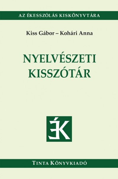 Kiss Gábor  (Szerk.) - Kohári Anna  (Szerk.) - Nyelvészeti kisszótár