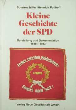 Susanne Miller - Kleine Geschichte der SPD. Darstellung und Dokumentation 1848 - 1983