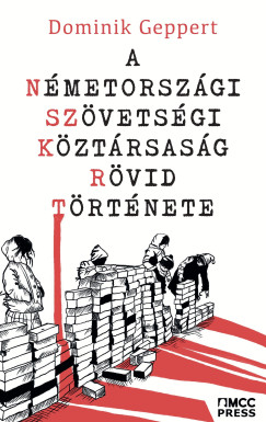 Dominik Geppert - A Nmetorszgi Szvetsgi Kztrsasg rvid trtnete