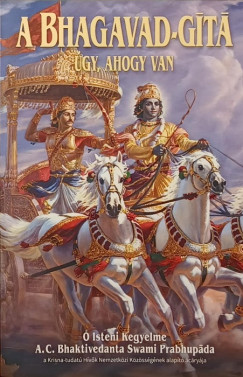 Bhaktivedanta Swami Prabhup�da - Bhagavad-G�ta �gy, ahogy van