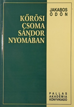 Jakabos Ödön - Kőrösi Csoma Sándor nyomában