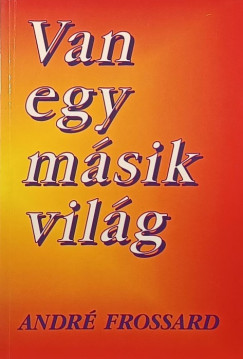 Andr Frossard - Van egy msik vilg