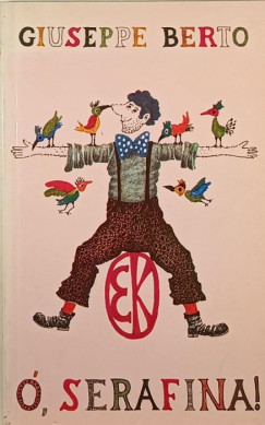 Giuseppe Berto - , Serafina!