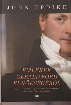 John Updike - Emlékek Gerald Ford elnökségéről