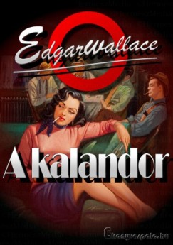 Wallace Edgar - Edgar Wallace - A kalandor