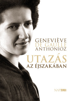 Genevi�ve De Gaulle-Anthonioz - Utaz�s az �jszak�ban