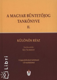 Kiss Norbert   (Szerk.) - A magyar bntetjog tanknyve II. CD-mellklettel