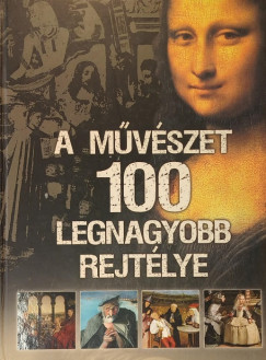 A m�v�szet 100 legnagyobb rejt�lye