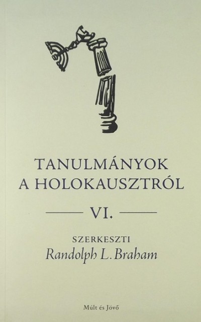 Randolph L. Braham (Szerk.) - Tanulmányok a holokausztról IV.