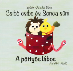 Spéder-Dulavics Dóra - Csibó csibe és Sonca süni - A pöttyös lábos / A bili