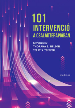 Thorana S Nelson (SZERK.) - Terry S. Trepper (SZERK.) - 101 intervenció a családterápiában
