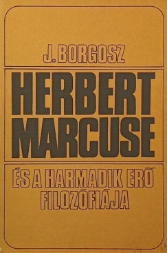 Jzef Borgosz - Herbert Marcuse s a harmadik er filozfija