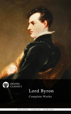 George Gordon Byron - Delphi Complete Works of Lord Byron (Illustrated)
