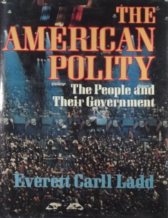 Everett Carl Ladd - The American Polity