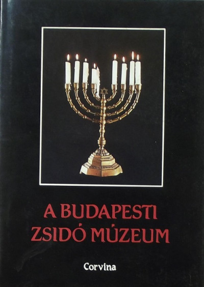 Benoschofsky Ilona  (Szerk.) - Scheiber Sándor  (Szerk.) - A budapesti zsidó múzeum
