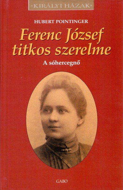 Hubert Pointinger - Ferenc József titkos szereleme
