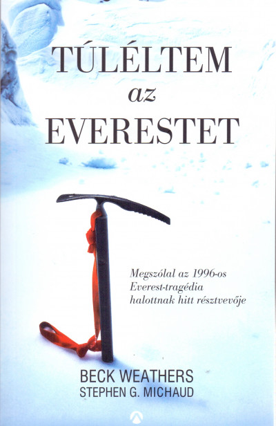 Stephen G. Michaud - Beck Weathers - Túléltem az Everestet