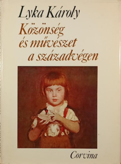 Bartholy Eszter - Lyka Kroly - Kznsg s mvszet a szzadvgn