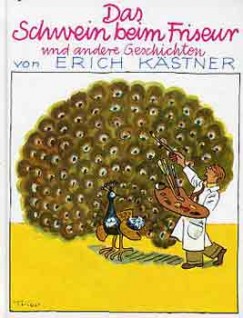 Erich Kstner - Das Schwein beim Friseur und andere Geschichten