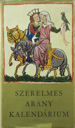 Kormos Istvn   (Szerk.) - Szerelmes arany kalendrium