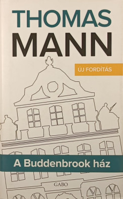 Thomas Mann - A Buddenbrook ház