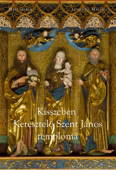 Jankovics Marcell - Méry Gábor - Kisszeben Keresztelő Szent János-temploma