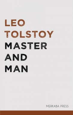 , Louise Maude Leo Tolstoy - Master and Man