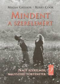 Kerry Cook - Megan Gressor - Mindent a szerelemrt