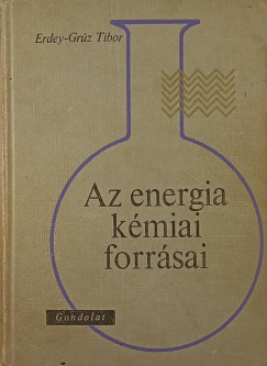 Erdey-Grz Tibor - Az energia kmiai forrsai