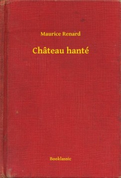 Maurice Renard - Ch�teau hant�