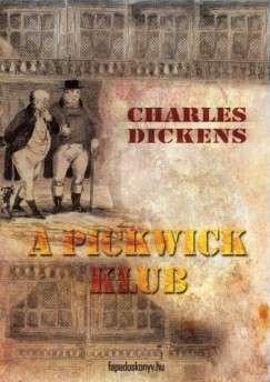 Charles Dickens - A Pickwick Klub I. ktet