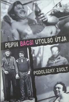 Podolszky Zsolt - Pepin bcsi utols tja
