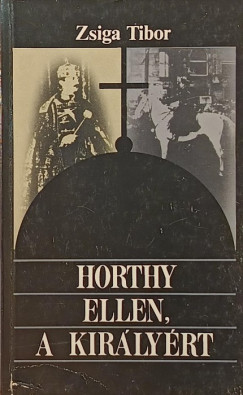 Zsiga Tibor - Horthy ellen, a kirlyrt