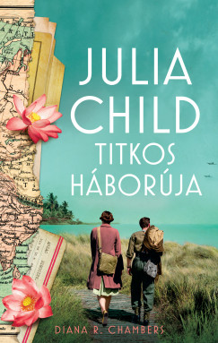 Diana R. Chambers - Julia Child titkos hborja