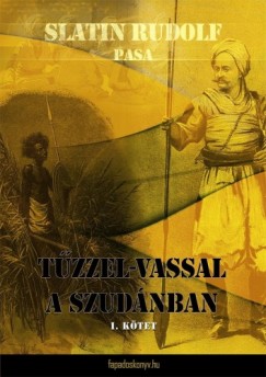 Slatin Rudolf pasa - Tzzel-vassal a Szudnban I. ktet