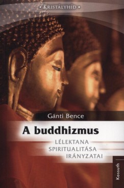 Gnti Bence - A buddhizmus llektana, spiritualitsa s irnyzatai