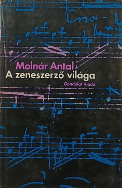 Molnár Antal - A zeneszerző világa