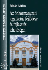 Az nkormnyzati jogalkots fejldse s fejlesztsi lehetsgei